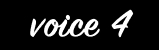 voice 4